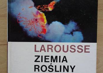 Larousse "Ziemia, rosliny, zwierzęta"