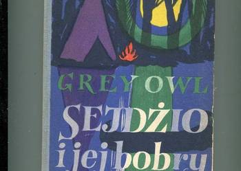 Sejdżio i jej bobry - Grey Owl Sejdżio i jej bobry - Grey Owl