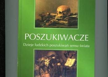 Poszukiwacze Dzieje ludzkich poszukiwań sensu świata