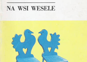Na wsi wesele - M. Dąbrowska.