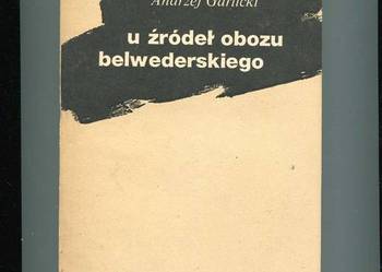 U źródeł obozu belwederskiego - Garlicki