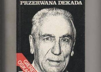 Edward Gierek : przerwana dekada Edward Gierek : przerwana dekada