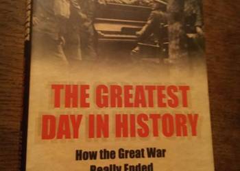 The greatest day in history how the great war really ended. Po angielsku