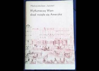 Wytłumaczę wam skąd sie wzięła Ameryka. Maksymilian Jatowt