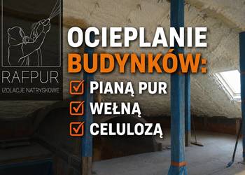 Profesjonalne izolacje ocieplenie poddasza pianą PUR, Wełną, Celulozą