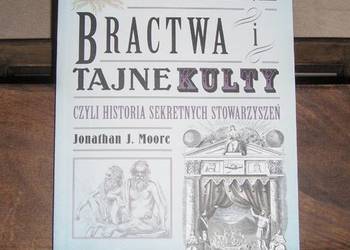 Jonathan J. Moore Mroczne bractwa i tajne kulty