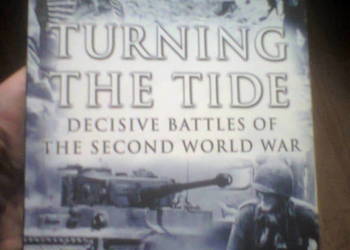 Turning the Tide Decisive Battles of the Second World War