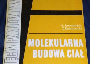 Molekularna budowa ciał - A. Januszajtis, J. Kalinowski