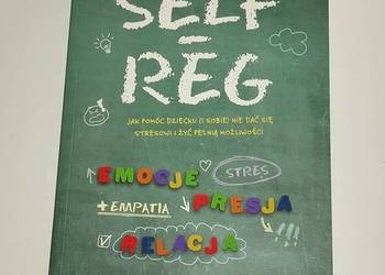 Self-Reg. Jak pomóc dziecku (i sobie)