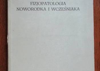 Fizjopatologia noworodka i wcześniaka - Jerzykowska/ medycyna/pediatria