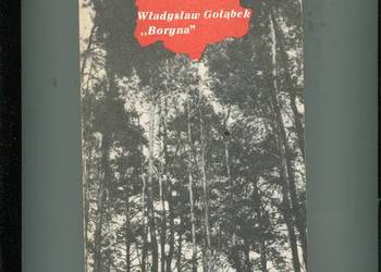 Nie wiedział co to lęk - Władysław Gołąbek Boryna