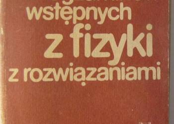 TEMATY EGZAMINÓW WSTĘPNYCH Z FIZYKI Z ROZWIĄZANIAMI 1972-78 TEMATY EGZAMINÓW WSTĘPNYCH Z FIZYKI Z ROZWIĄZANIAMI 1972-78