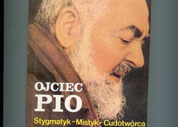 Ojciec Pio Stygmatyk Mistyk Cudotwórca
