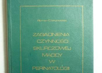 ZAGADNIENIA CZYNNOŚCI SKURCZOWEJ MACICY W PERINATOLOGII