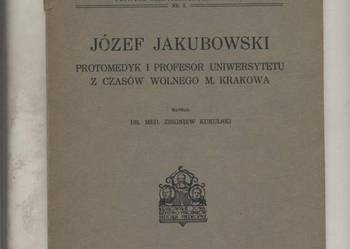 Józef Jakubowski-protomedyk i prof.uniw.z czasów wolneg