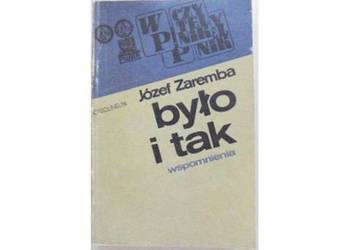 BYŁO I TAK WSPOMNINEIA - ZAREMBA J.