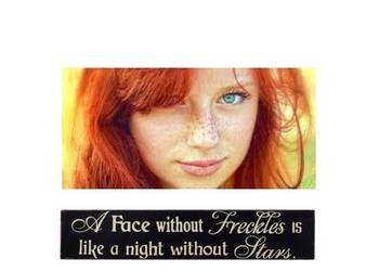 A Face without Freckles is like a night without Stars