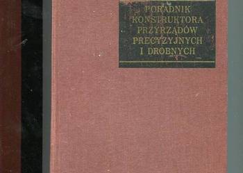 Poradnik konstruktora przyrządów precyzyjnych i drobnych
