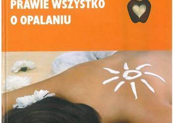 Prawie wszystko o opalaniu Ewa Nogaj