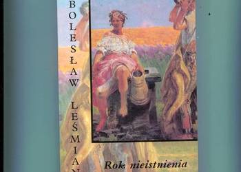 Rok nieistnienia Wybór poezji - Bolesław Leśmian
