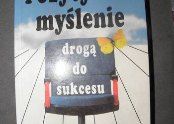 Pozytywne myślenie drogą do sukcesu David J. Schwartz