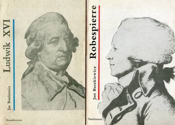 Robespierre + Ludwik XXVI -  Jan Baszkiewicz