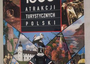 1000 atrakcji turystycznych Polski Przewodnik Album fotograficzny