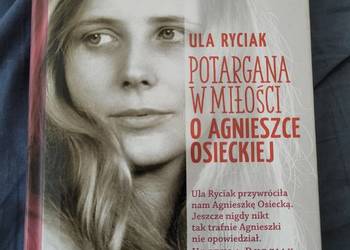Potargana w miłości. O Agnieszce Osieckiej - Ula Ryciak