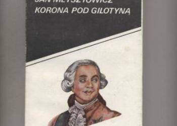 Korona pod gilotyną - Jan Meysztowicz