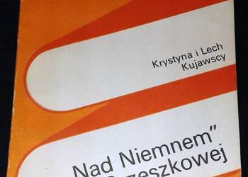 Nad Niemnem Elizy Orzeszkowej - Krystyna i Lech Kujawscy