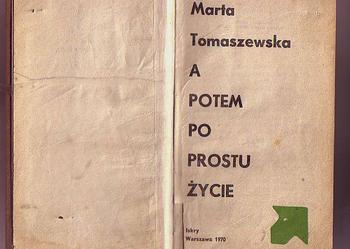 (5154) A POTEM PO PROSTU ŻYCIE – MARTA TOMASZEWSKA