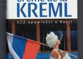 Crème de la Kreml 172 Opowieści o Rosji Wacław Radziwinowicz Agora Bibliote