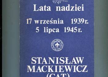 Lata nadziei 17 września 1939 r. 5 lipca 1945 r. - Cat Mackiewicz
