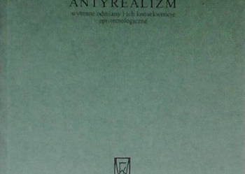 Antyrealizm. Wybrane odmiany i ich konsekwencje epistemologi