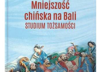 Mniejszość chińska na Bali. Studium tożsamości Mniejszość chińska na Bali. Studium tożsamości