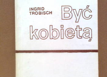 Ingrid Trobisch - Byc kobietą
