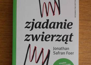 Jonathan Safran Foer - Zjadanie zwierząt