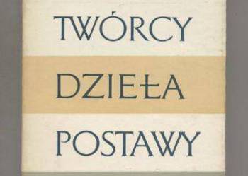 Twórcy Dzieła Postawy  Wybór esejów literackich - Rogalski
