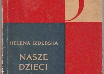(7518) NASZE DZIECI I MY (KSIĄŻKA DLA RODZICÓW) – HELENA IZD