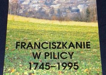 Franciszkanie w Pilicy 1745 1995 - Henryk Błażkiewicz