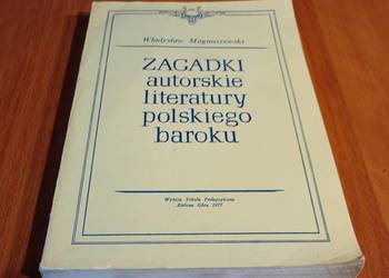 Zagadki autorskie literatury polskiego baroku / Władysław Magnuszewski