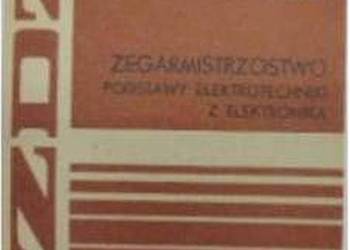 ZEGARMISTRZOSTWO PODSTAWY ELEKTROTECHNIKI Z ELEKTRONIKĄ ZEGARMISTRZOSTWO PODSTAWY ELEKTROTECHNIKI Z ELEKTRONIKĄ