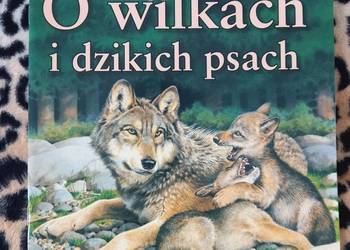 Edukacja przyroda O wilkach i dzikich psach (Moja najlepsza książka)