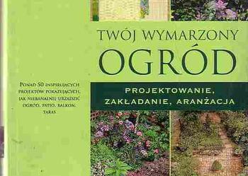 (4667) TWÓJ WYMARZONY OGRÓD PROJEKTOWANIE, ZAKŁADANIE, ARANŻACJA – PETER Mc HOY