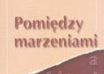 Pomiędzy marzeniami a faktami//