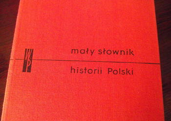"MAŁY SŁOWNIK HISTORII POLSKI" - wydanie III rozszerzone