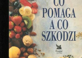 Co pomaga a co szkodzi ? Czy wiemy co jeść ?