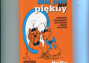 Mój pies jest piękny Poradnik pielęgnacji - Grabowska