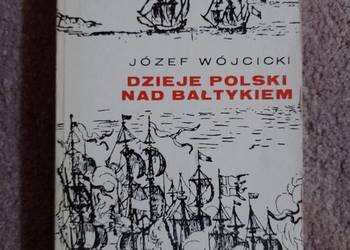 Józef Wójcicki Dzieje Polski nad Bałtykiem