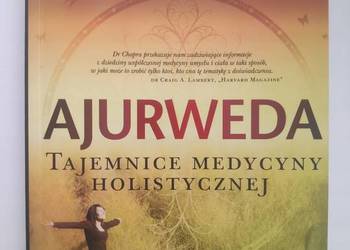 Ajurweda. Tajemnice medycyny holistycznej